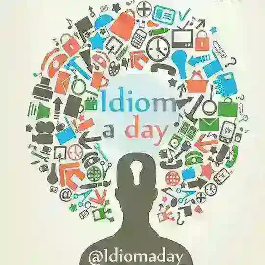 Idiom and Word a day