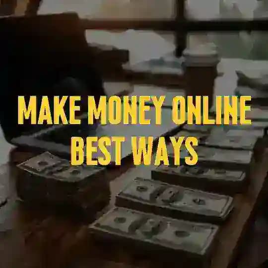 Make Money Online - Best Ways