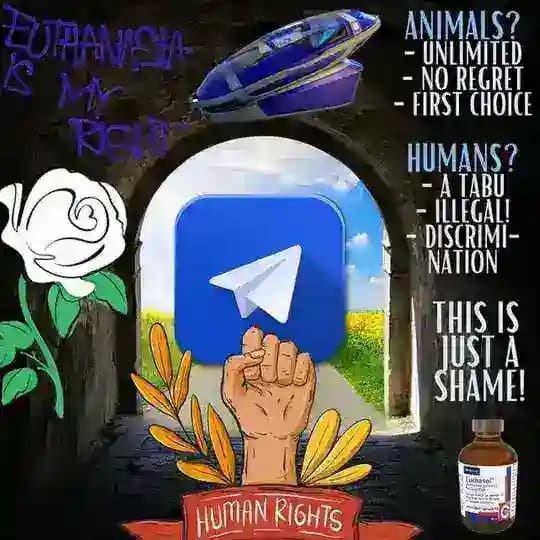 Euthanasia Telegram : It's time that government stop to decide about our lives / children - Assisted suicide is a human right!
