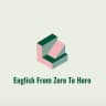 English From Zero to Hero