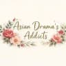 Asian Dramas Addicts [Eng Sub](Korean Drama /Chinese Drama /Japanese Drama /Thai /Lakron Drama /BL Series/Gl Series /Movies)