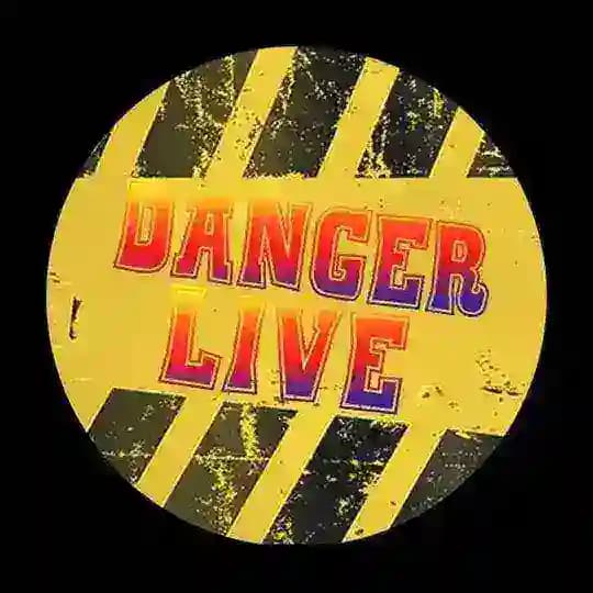 DANGER LIVE