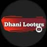 Dhani Looters ™