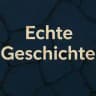 Echte Geschichte