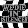 WE D!E IN SILENCE