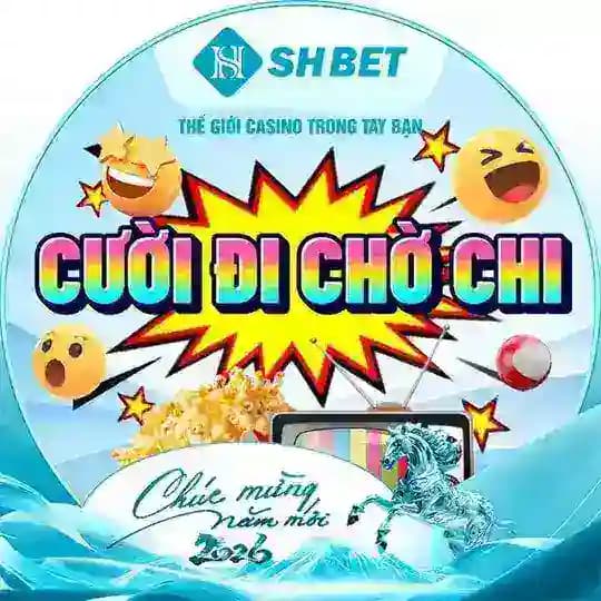 SHBET - CƯỜI ĐI CHỜ CHI 😆