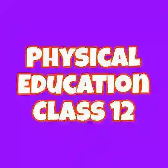 Physical Education Class 12 Notes