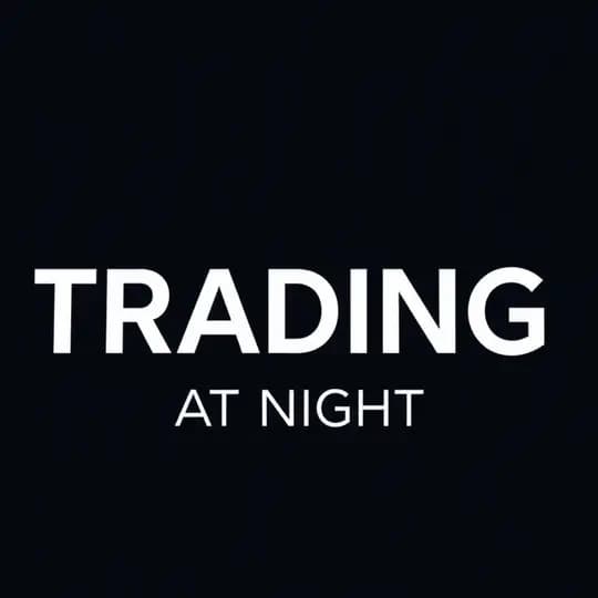 TRADING AT NIGHT 🌓