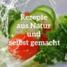 Rezepte aus NatUr und selbst gemacht