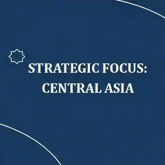 Strategic Focus: Central Asia