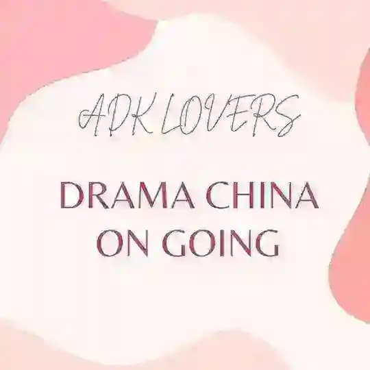 Drama China On Going ADKL
