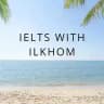 IELTS WITH ILKHOM W8.5.