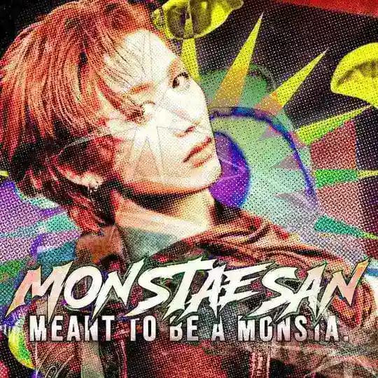 MONSTAESAN: Meant to be a Monsta.
