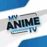 🈳 MY ANIME TV 🈯™️