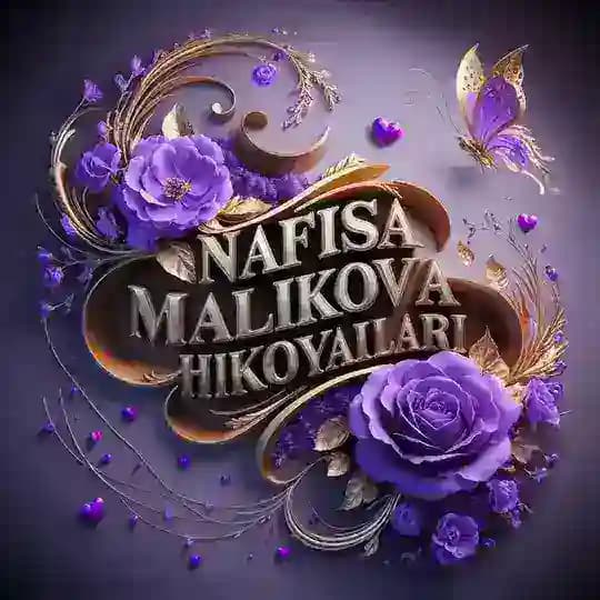 NAFISA MALIKOVA HIKOYALARI