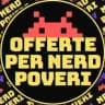 Offerte per Nerd Poveri👾
