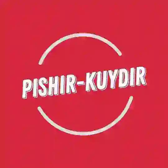 PISHIR-KUYDIR 🍟