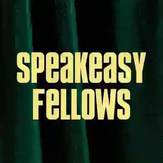 Speakeasy Fellows