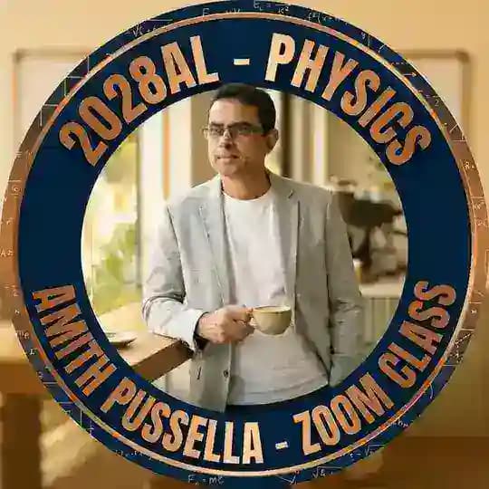 2028AL - Amith Pussella - PHYSICS (ZOOM ONLINE)