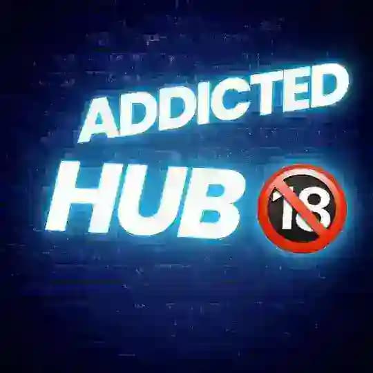 ADDICTED HUB MAIN CHANNEL