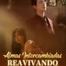 Almas intercambiadas / Destinos Entrelazados