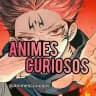🐲 Animes Curiosos
