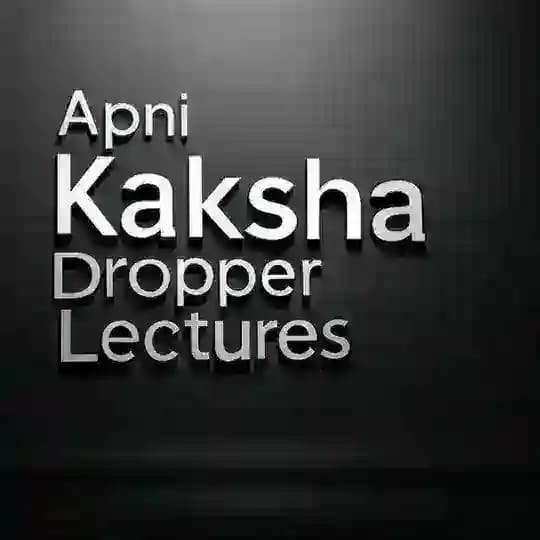 APNI KAKSHA DROPPER LECTURES | APNI KAKSHA 13TH LECTURES FREE BATCH