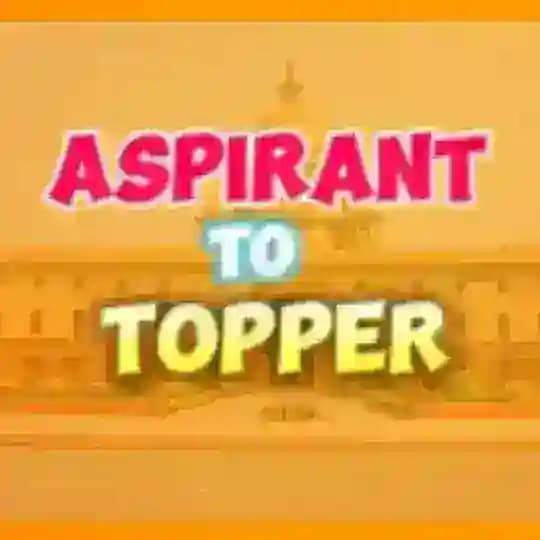 Aspirant To Topper - By Naman