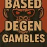 BASED DEGEN GAMBLES