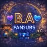 B_A Fansubs ✨🌈