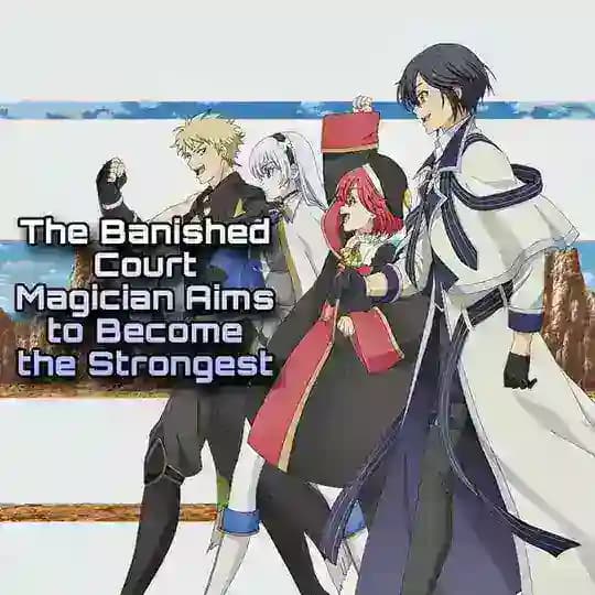 The Banished Court Magician Aims to Become the Strongest