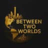 Between Two Worlds