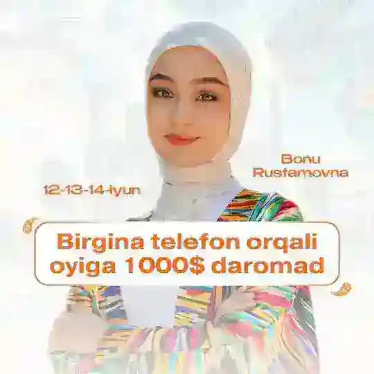 12-13-14-IYUN | [Bepul] 1000$ Telefon orqali | Bonu Rustamovna