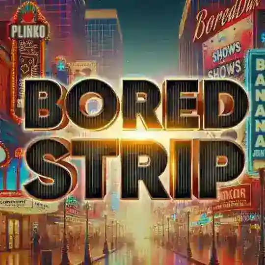 Bored Strip