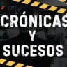 🚨🎥CRONICAS Y SUCESOS