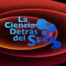 LA CIENCIA DETRÁS DEL SEXO CHANNEL