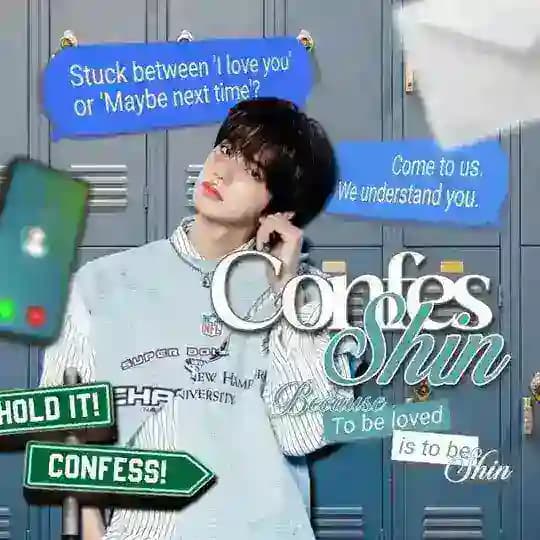 CONFESSHIN: To be Loved is to be Shin.