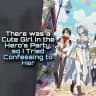 There was a Cute Girl in the Hero’s Party, so I Tried Confessing to Her
