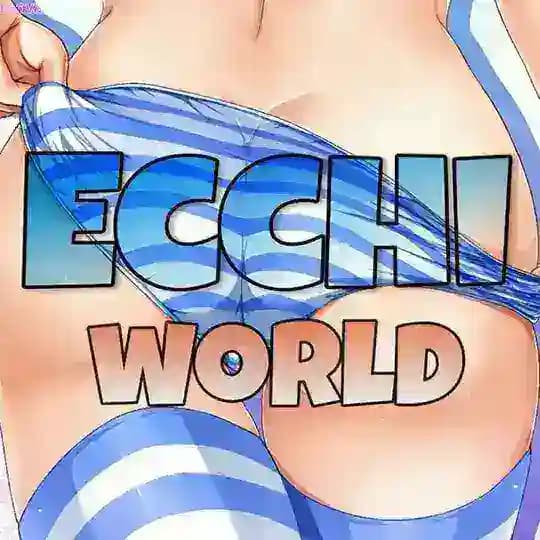 🌐 ECCHI WORLD 🌐