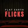Flat Earth Flicks (& more)