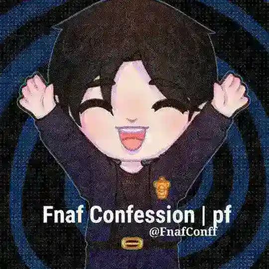 Fnaf confession !! | pf