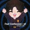 Fnaf confession !! | pf