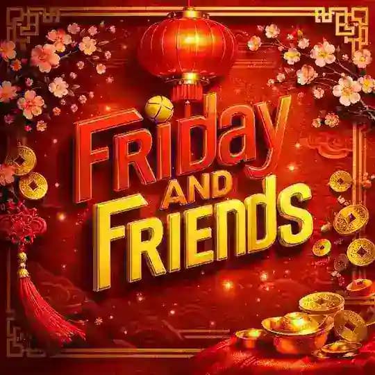 Friday and Friends!