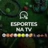 ESPORTES NA TV 📺