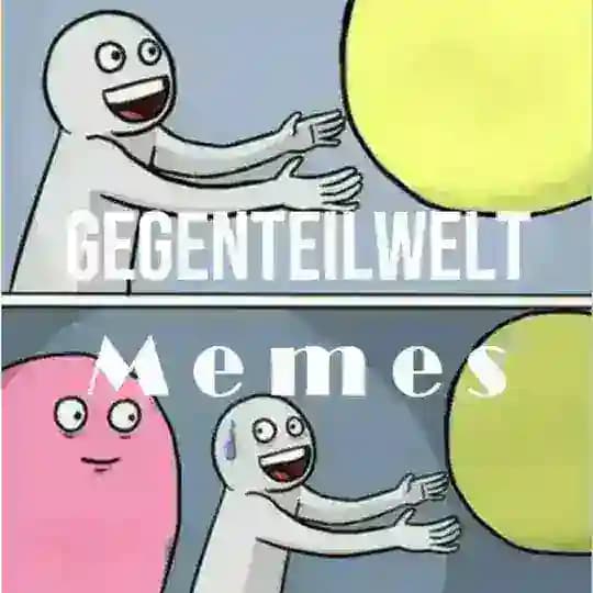 Gegenteilwelt Memes