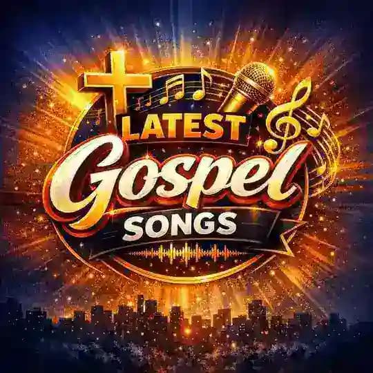 LATEST GOSPEL SONGS