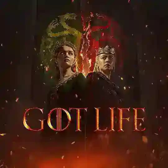 Got Life | House of the Dragon Profile