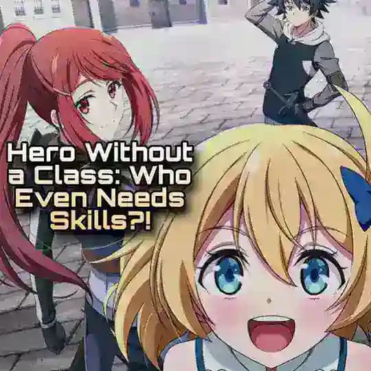 Hero Without a Class: Who Even Needs Skills?!
