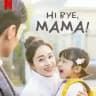 HI BYE MAMA [Sub Indo]