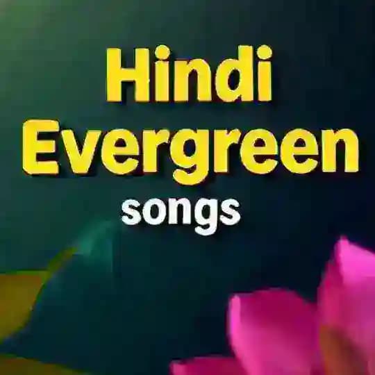 Hindi Evergreen Songs MP3, mp4
